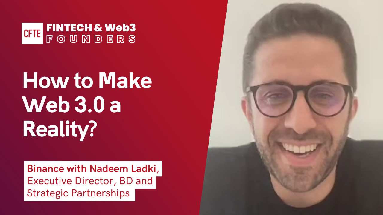 How to Make Web 3.0 a Reality? (Binance with Nadeem Ladki) | Web3 - CFTE