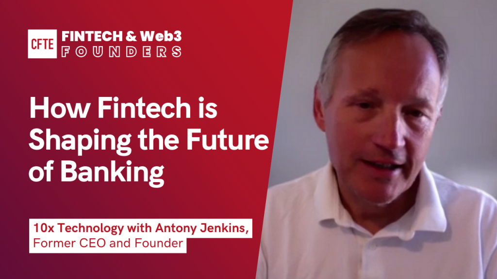 How Fintech is Shaping the Future of Banking | (With Antony Jenkins from 10x Technology) | Fintech