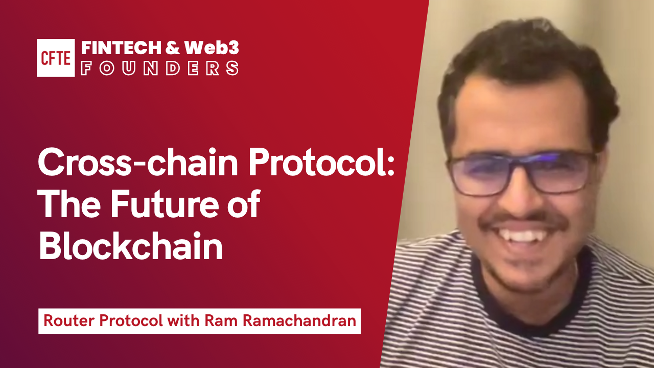 Cross-chain Protocol: The Future of Blockchain | (With Ram Ramachandran  from the Router Protocol) | Web3 - CFTE